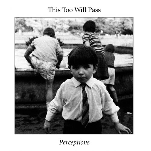 This Too Will Pass - Perceptions (2017)