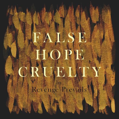 Revenge Prevails - False Hope Cruelty (2017)
