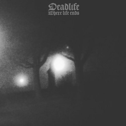 Deadlife - Where Life Ends (2017)