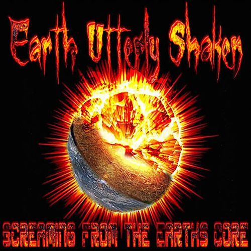 Earth Utterly Shaken - Screaming From The Earths Core (2017)