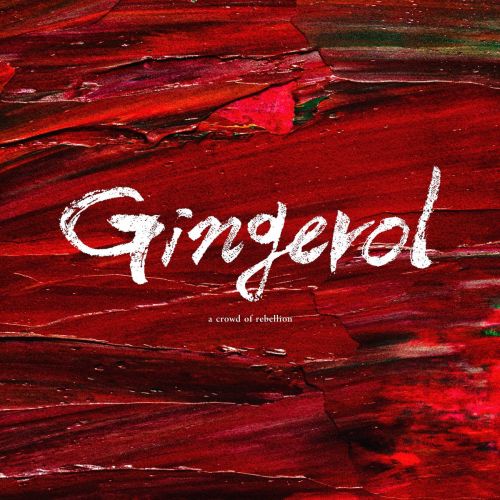 A Crowd Of Rebellion - Gingerol (2017)