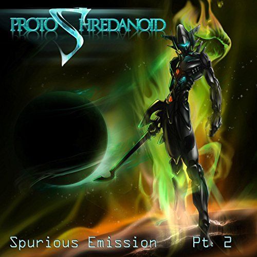 ProtoShredanoid - Spurious Emission  Pt. 2 (2017)