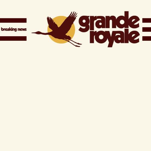 Grande Royale - Breaking News (2017)