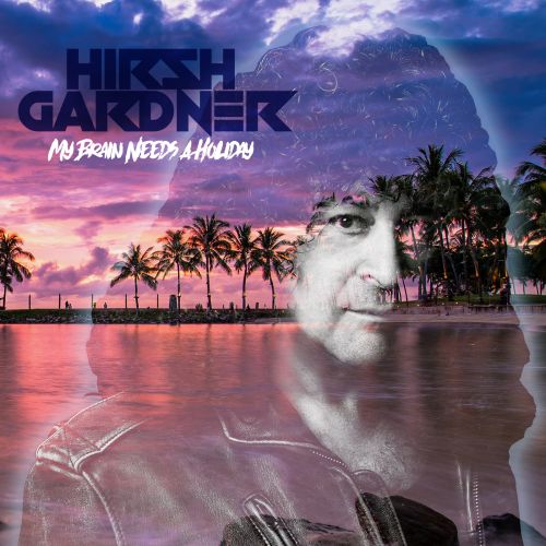 Hirsh Gardner - My Brain Needs A Holiday (2017)