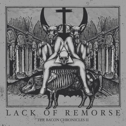 Lack Of Remorse - The Bacon Chronicles II (2017)