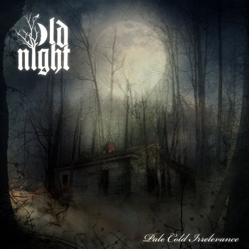 Old Night - Pale Cold Irrelevance (2017)