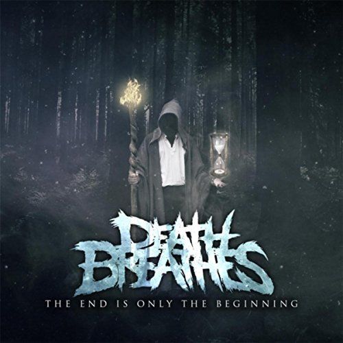 Death Breathes - The End Is Only the Beginning (2017)