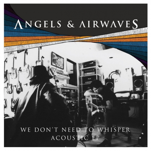 Angels & Airwaves - We Don't Need to Whisper Acoustic - EP (2017)