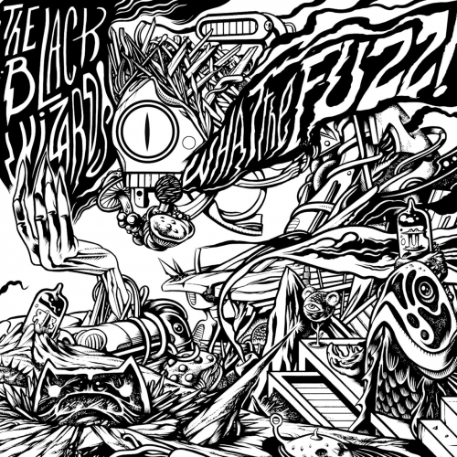 The Black Wizards - What The Fuzz! (2017)