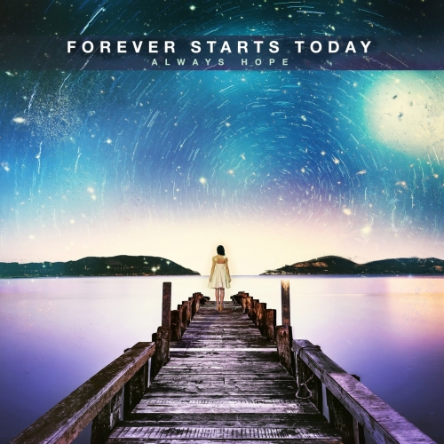 Forever Starts Today - Always Hope (2017)