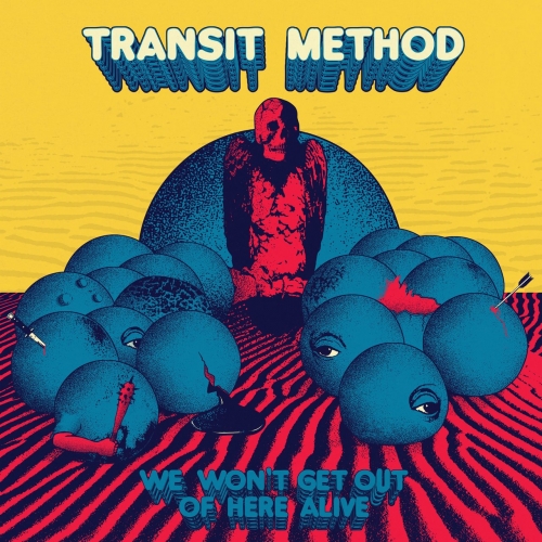 Transit Method - We Won't Get out of Here Alive (2017)