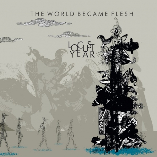 Locust Year - The World Became Flesh (2017)