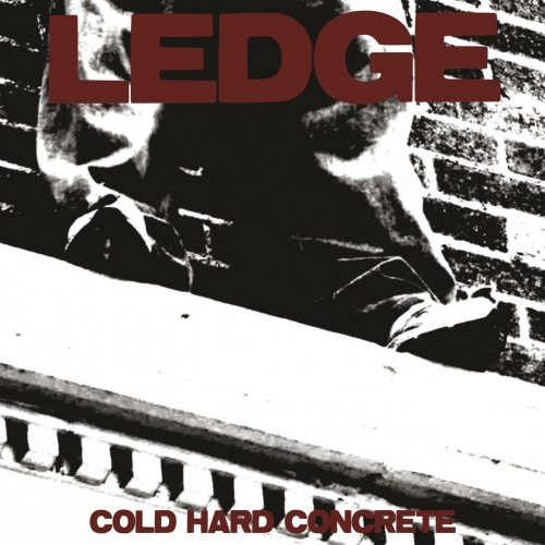 Ledge - Cold Hard Concrete (2017)