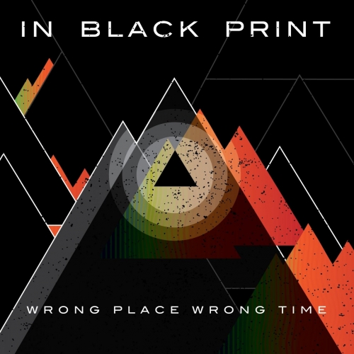 In Black Print - Wrong Place Wrong Time (2017)