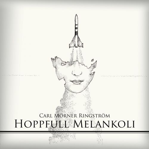 Carl M&#246;rner Ringstr&#246;m - Hoppfull Melankoli (2017)