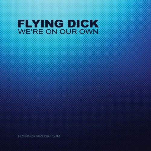 Flying Dick - We're On Our Own (2017)