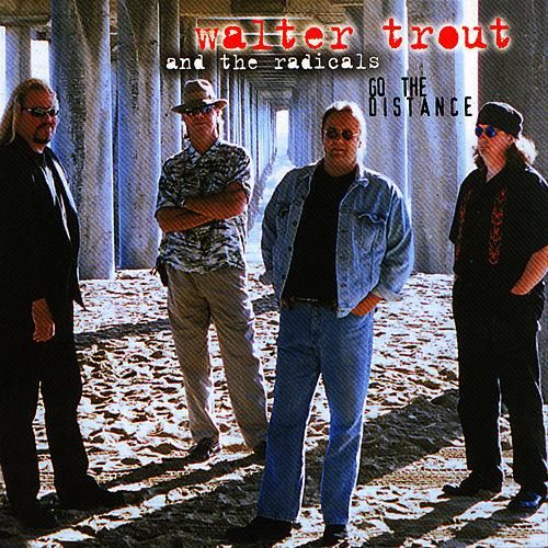 Walter Trout & The Radicals - Go The Distance (2001)