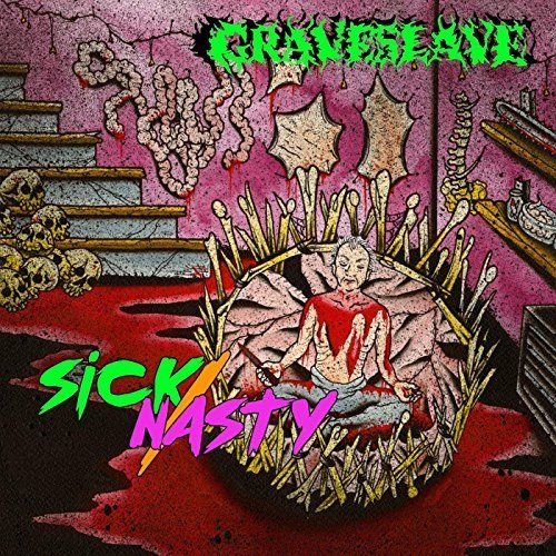 Graveslave - Sick / Nasty (2017)