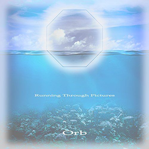 ORB - Running Through Pictures [EP] (2017)