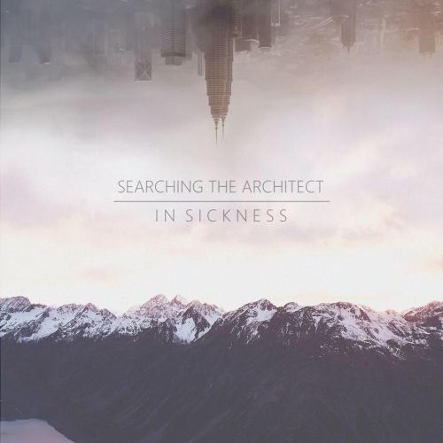 Searching the Architect - In Sickness (2017)