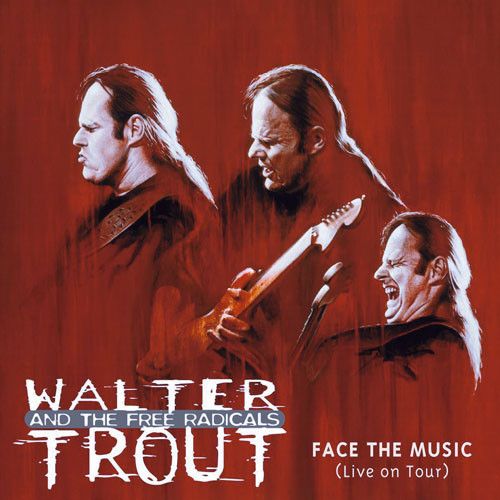 Walter Trout And The Free Radicals - Face The Music (Live On Tour) (2000)