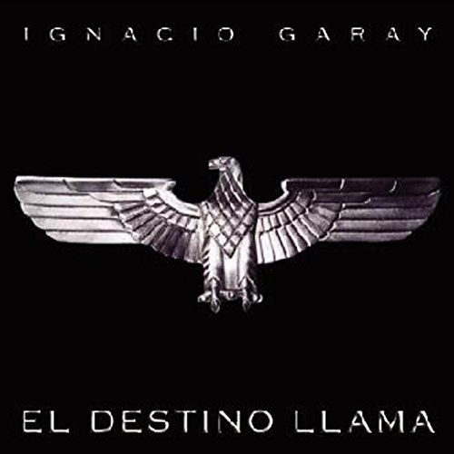 Ignacio Garay - El Destino Llama (2017)