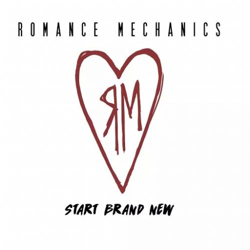 Romance Mechanics - Start Brand New (2017)