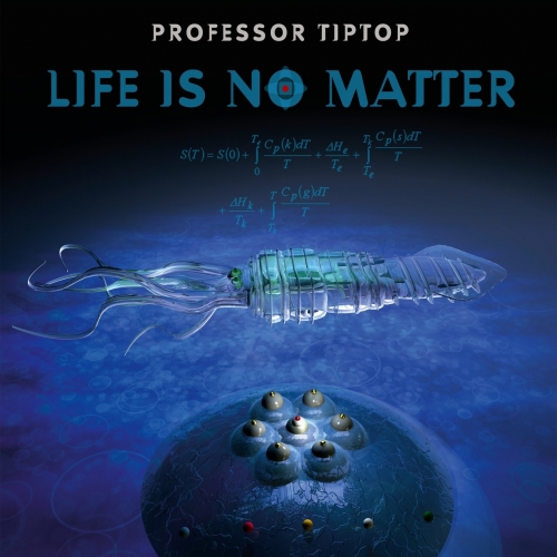 Professor Tip Top - Life Is No Matter (2017)
