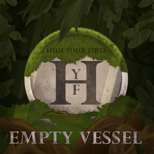 Hide Your Fires - Empty Vessel (2017)