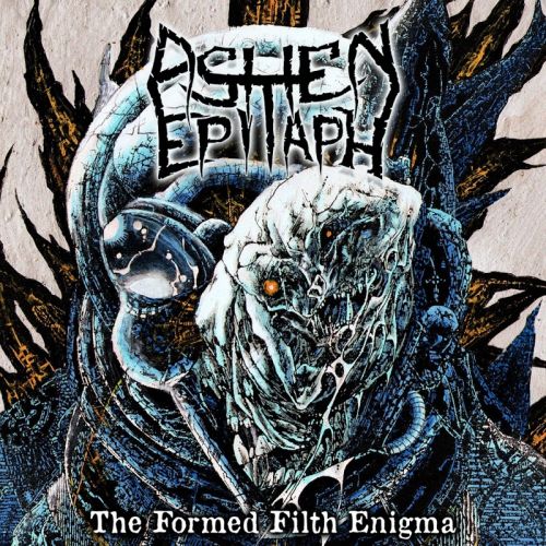 Ashen Epitaph - The Formed Filth Enigma (2017)