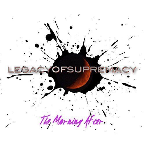 Legacy of Supremacy - The Morning After (2017)