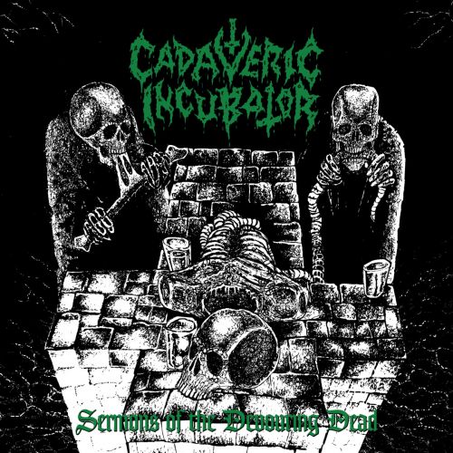 Cadaveric Incubator - Sermons Of The Devouring Dead (2017)