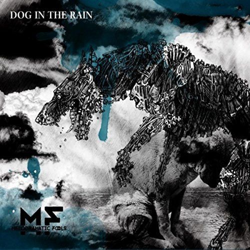 Melodramatic Fools - Dog in the Rain [EP] (2017)