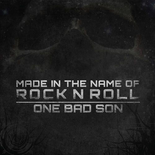 One Bad Son - Made In The Name Of Rock N Roll (2017)