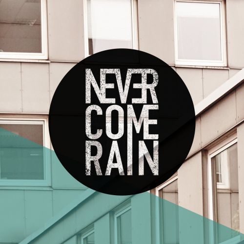 Never Come Rain - Never Come Rain (2017)