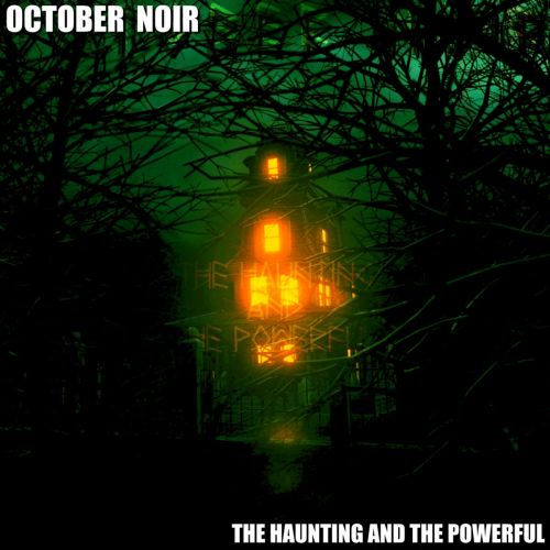 October Noir - The Haunting And The Powerful (2017)