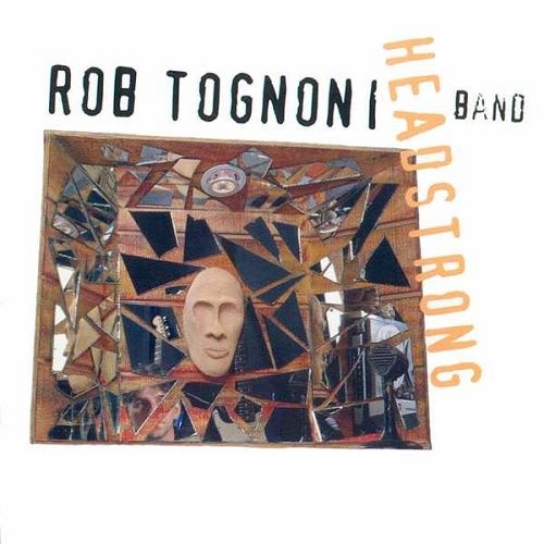 Rob Tognoni Band - Headstrong (2004)