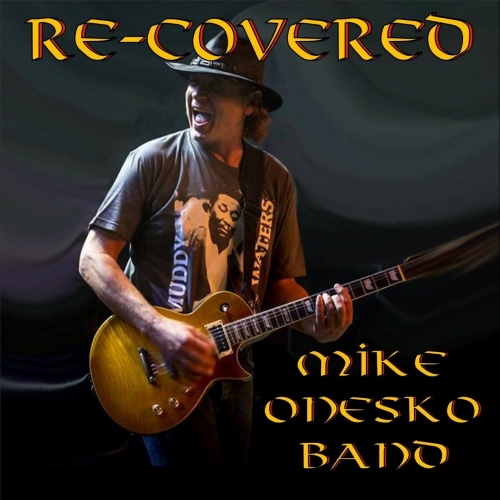 Mike Onesko Band - Re-Covered (2017)