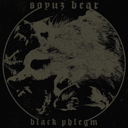 Soyuz Bear - Black Phlegm (2017)