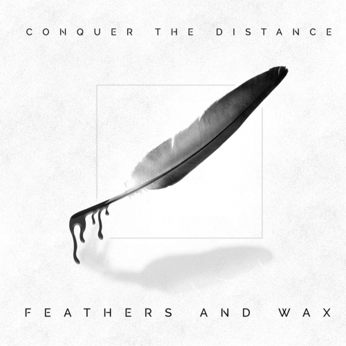 Conquer the Distance - Feathers and Wax (EP) (2017)