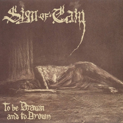 Sign of Cain - To Be Drawn and to Drown (2017)