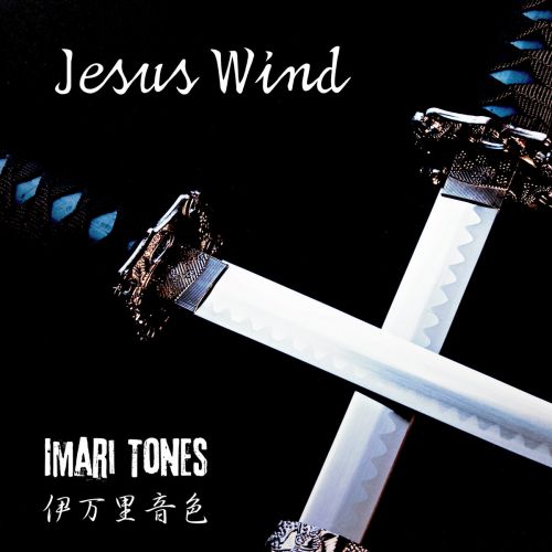 Imari Tones - Jesus Wind (2017)