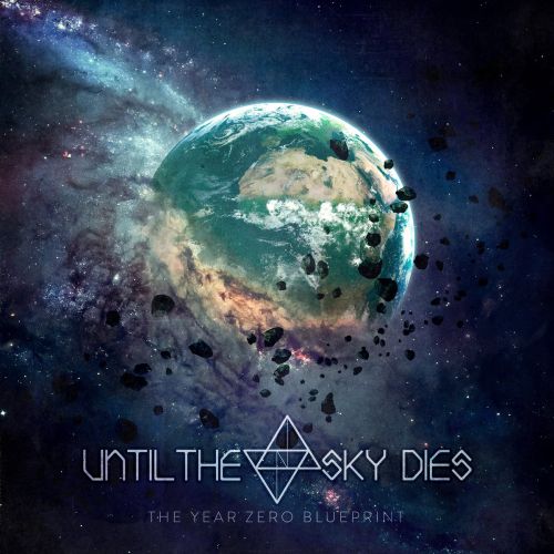 Until The Sky Dies - The Year Zero Blueprint (2017)