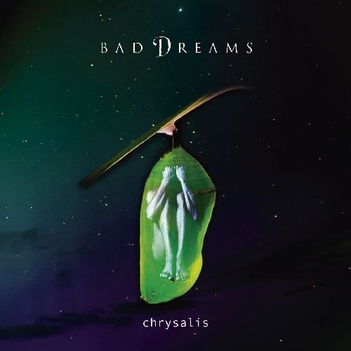 Bad Dreams - Chrysalis (2017)