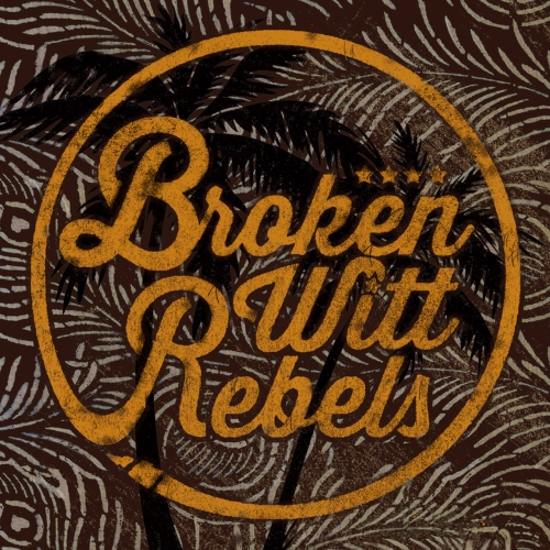 Broken Witt Rebels - Broken Witt Rebels (2017)