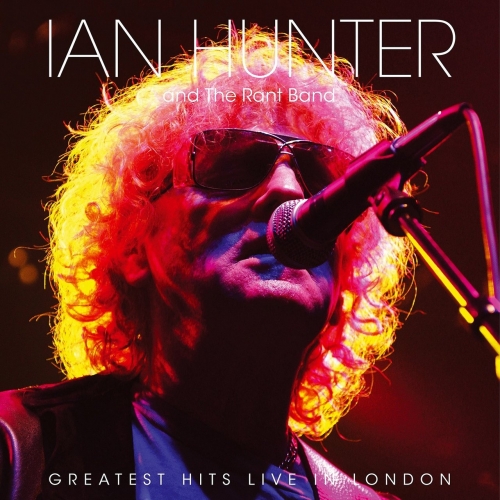 Ian Hunter & The Rant Band - Greatest Hits Live in London (2017)