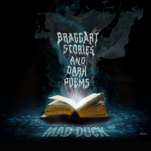 Mad Duck - Braggart Stories and Dark Poems (2017)
