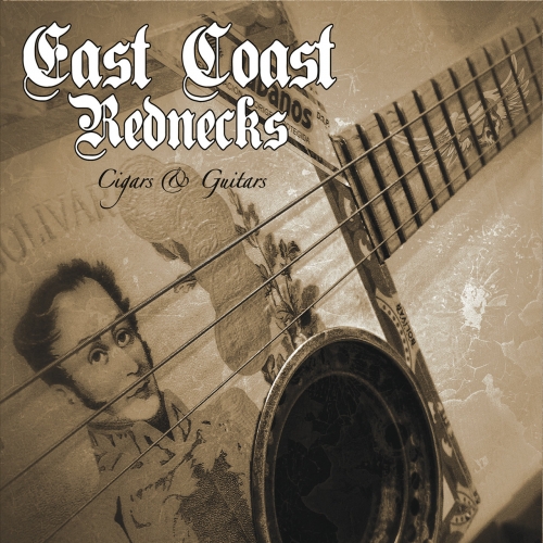East Coast Rednecks - Cigars & Guitars (2017)