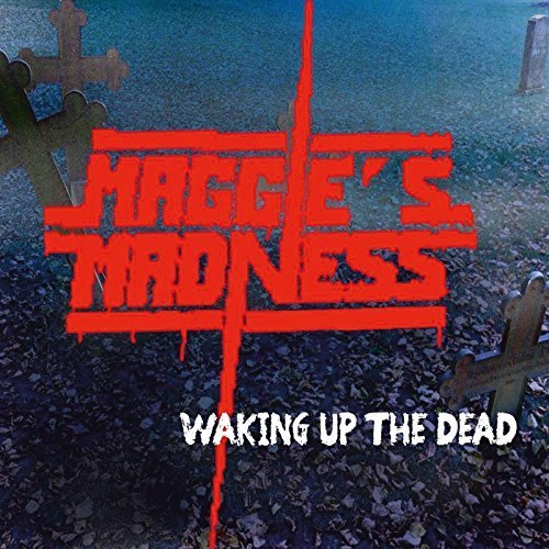 Maggie’s Madness - Waking Up The Dead (2 CD 7Hard Edition 2017)