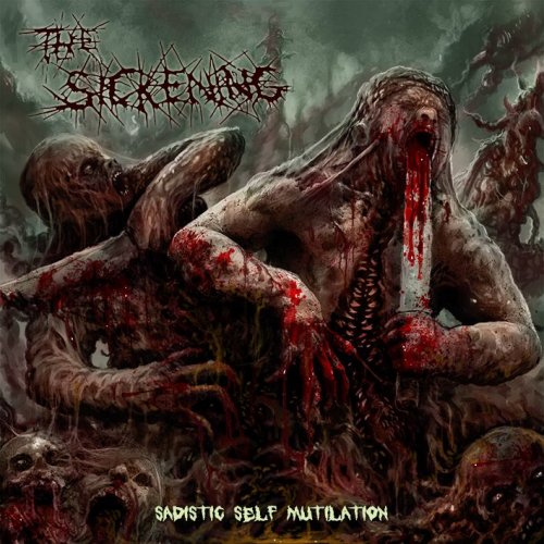 The Sickening - Sadistic Self Mutilation [ep] (2017)